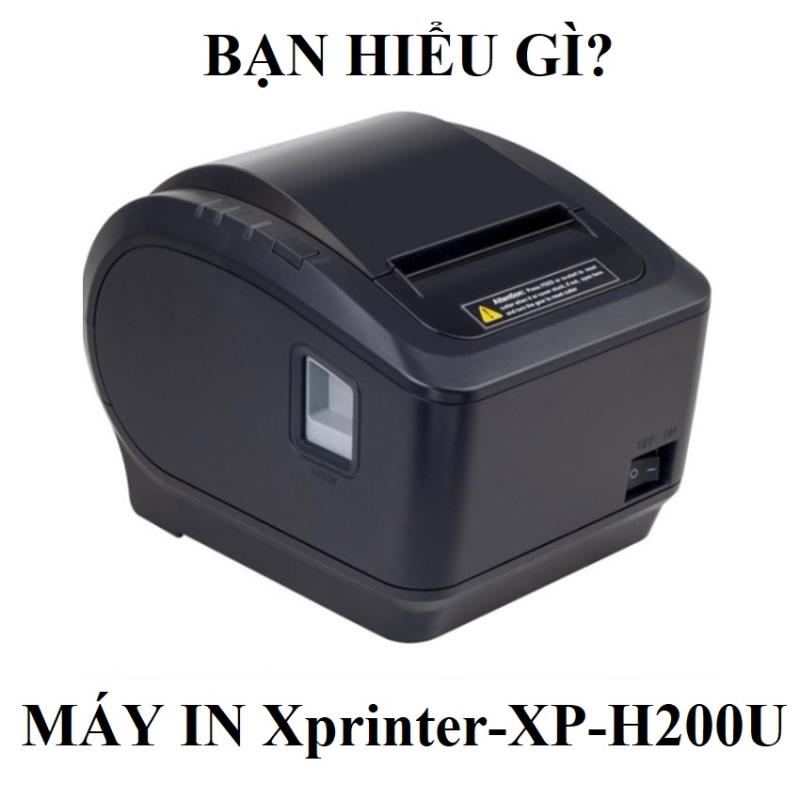 Bạn biết gì về máy in hoá đơn Xprinter XP H200U