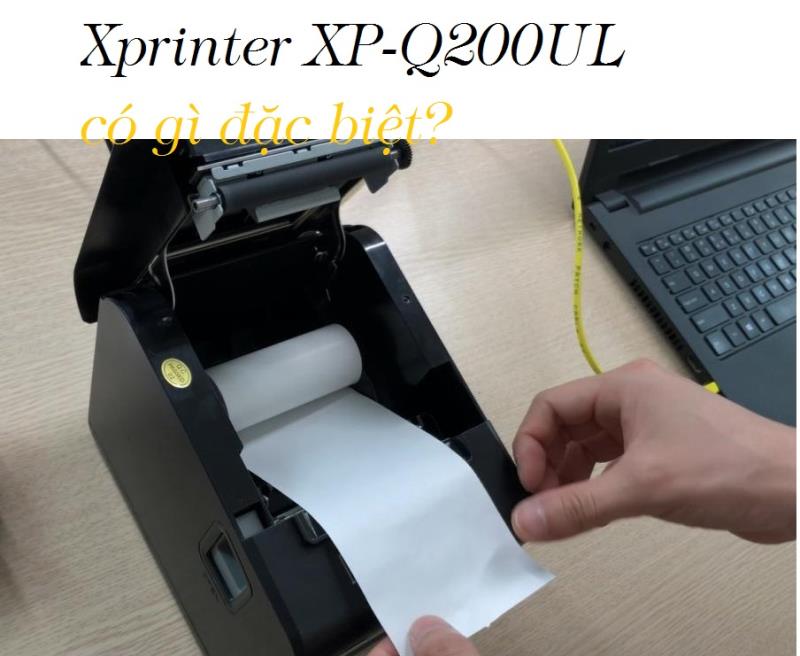 Ưu điểm có trong chiếc máy Xprinter XP-Q200UL